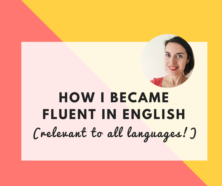 how I became fluent in English