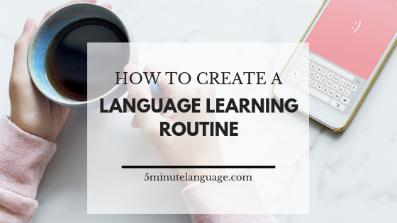 How to create a language learning routine