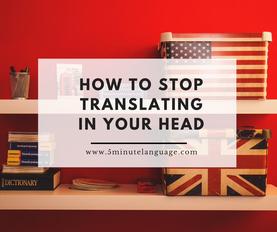 how to stop translating words in your head