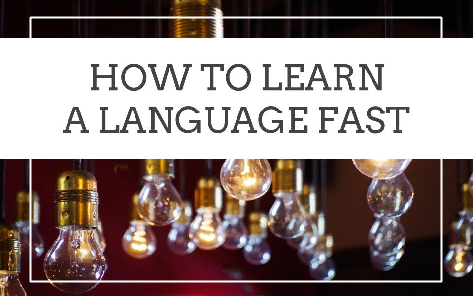 how to learn a language fast