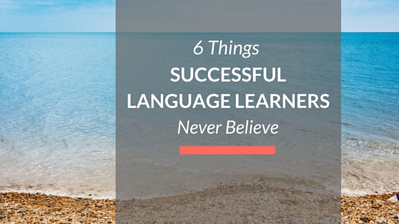 6 things successful language learners never believe