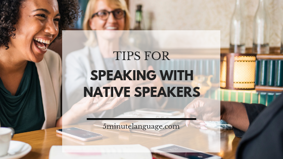 Top tips for speaking with native speakers