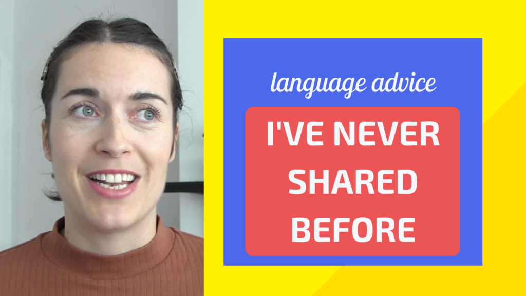 Language learning advice I have never shared before
