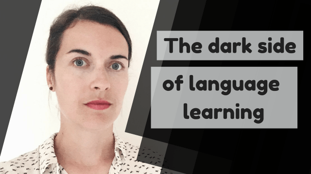 the dark side of language learning